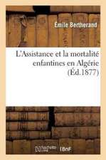 L'Assistance Et La Mortalité Enfantines En Algérie, Par Le Docteur É. Bertherand,