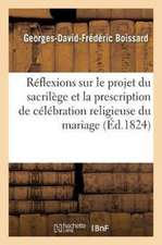 Réflexions Sur Le Projet Relatif Au Sacrilège Et Sur l'Idée de Prescrire La Célébration Du Mariage