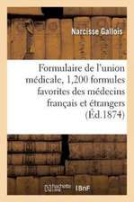 Formulaire de l'Union Médicale, 1,200 Formules Favorites Des Médecins Français Et Étrangers