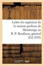 Lettre Du Superieur de La Maison Professe de Montrouge Au R. P. Rootham, General de La Compagnie