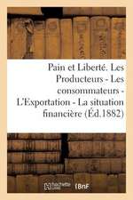 Pain Et Liberte. Les Producteurs - Les Consommateurs - L'Exportation - La Situation Financiere -