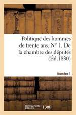 Politique Des Hommes de Trente ANS. N 1. de La Chambre Des Deputes