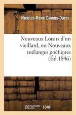 Nouveaux Loisirs D'Un Vieillard, Ou Nouveaux Melanges Poetiques