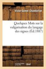 Quelques Mots Sur La Vulgarisation Du Langage Des Signes