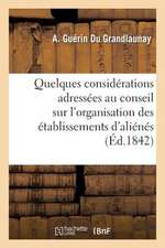 Quelques Considerations Adressees Au Conseil General de Maine-Et-Loire Sur L'Organisation