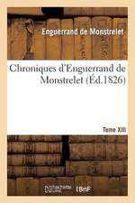 Chroniques D'Enguerrand de Monstrelet. Tome XIII