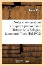 Notes Et Observations Critiques a Propos D'Une 'Histoire de La Sologne, Romorantin', Etc