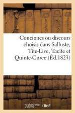 Conciones Ou Discours Choisis Dans Salluste, Tite-Live, Tacite Et Quinte-Curce (Ed.1823)