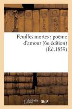 Feuilles Mortes: Poeme D'Amour (6e Edition) (Ed.1859)