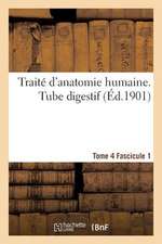 Traite D'Anatomie Humaine. Tome 4. Fascicule 1