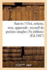 Sais-Tu ? Oui, Retiens, Non, Apprends: D'Exercices Elementaires de Memoire Et de Declamation... (5e