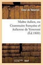 Maitre Italien, Ou Grammaire Francoise Et Italienne de Veneroni