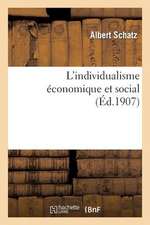 L'Individualisme Economique Et Social: Ses Origines, Son Evolution, Ses Formes Contemporaines