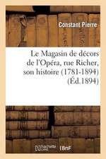 Le Magasin de Decors de L'Opera, Rue Richer, Son Histoire (1781-1894)