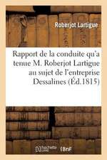 Rapport de La Conduite Qu'a Tenue M. Roberjot Lartigue Au Sujet de L'Entreprise Formee