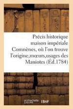 Precis Historique Maison Imperiale Des Comnenes, Ou L'On Trouve L'Origine, Moeurs, Usages Des Maniote