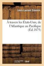 A Travers Les Etats-Unis, de L'Atlantique Au Pacifique