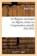 Le Regime Municipal En Algerie, Etude Sur L'Organisation Actuelle 1 Des Communes de Plein Exercice