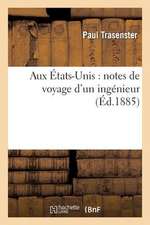 Aux Etats-Unis: Notes de Voyage D'Un Ingenieur