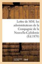 Lettre de MM. Les Administrateurs de La Compagnie de La Nouvelle-Caledonie: . Aux Ennemis de L'Imposture. Paris, Ce 20 Septembre 1