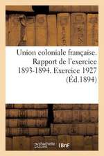 Union Coloniale Francaise. Rapport de L'Exercice 1893-1894. Banquet Colonial de 1894