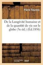 de La Longevite Humaine Et de La Quantite de Vie Sur Le Globe (3e Ed.)