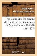 Trente ANS Dans Les Harems D'Orient