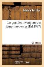 Les Grandes Inventions Des Temps Modernes (2e Ed.)