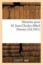 Memoire Pour M. Jean-Charles-Alfred Dornier Contre Alexandre-Francois Dornier