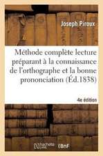 Methode Complete Lecture Preparant a la Connaissance de L'Orthographe Et Bonne Prononciation 4e Ed