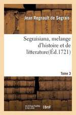 Segraisiana, Melange D'Histoire Et de Litterature[3]