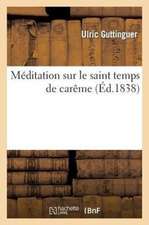 Meditation Sur Le Saint Temps de Careme