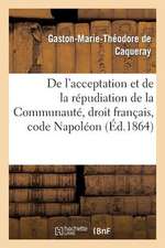 de L'Acceptation Et de La Repudiation de La Communaute Droit Francais, Code Napoleon: These Pour La Licence