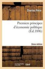 Premiers Principes D'Economie Politique 2e Edition