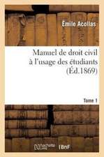 Manuel de Droit Civil A L'Usage Des Etudiants Tome 1: Discours Prononce, Le 16 Decembre 1910