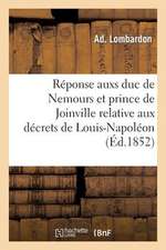 Reponse Aux Deux Decrets Du Prince Louis-Napoleon, President de La Republique