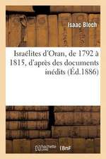 Israelites D'Oran, de 1792 a 1815, D'Apres Des Documents Inedits