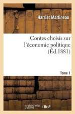 Contes Choisis Sur L'Economie Politique. Tome 1