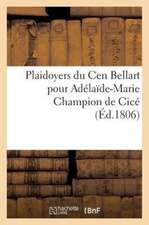 Plaidoyers Du Cen Bellart Pour Adelaide-Marie Champion de Cice