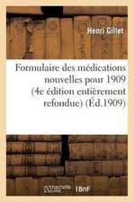 Formulaire Des Medications Nouvelles Pour 1909 4e Edition