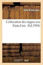 L'Éducation Des Nègres Aux Etats-Unis