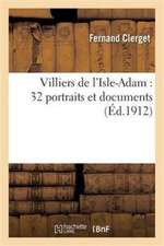 Villiers de l'Isle-Adam: 32 Portraits Et Documents