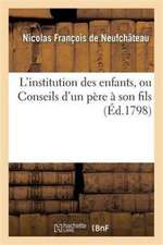 L'Institution Des Enfants, Ou Conseils d'Un Père À Son Fils