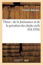 Thèse: de la Jouissance Et de la Privation Des Droits Civils