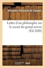 Lettre d'Un Philosophe Sur Le Secret Du Grand Oeuvre, Magistère Philosophique