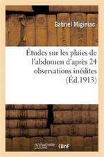 Études Sur Les Plaies de l'Abdomen d'Après 24 Observations Inédites