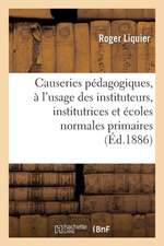 Causeries Pédagogiques, À l'Usage Des Instituteurs, Des Institutrices, Écoles Normales Primaires