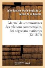 Manuel Des Commissaires Des Relations Commerciales, Des Négocians Maritimes