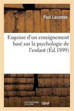 Esquisse d'Un Enseignement Basé Sur La Psychologie de l'Enfant