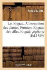 Les Engrais, Alimentation Des Plantes. Fumiers. Engrais Des Villes. Engrais Végétaux